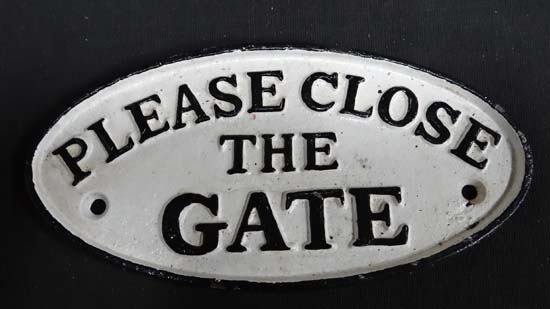 Close the gate sign  CONDITION: Please Note -  we do not make reference to the condition of lots