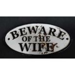 Beware of the wife sign CONDITION: Please Note -  we do not make reference to the condition of