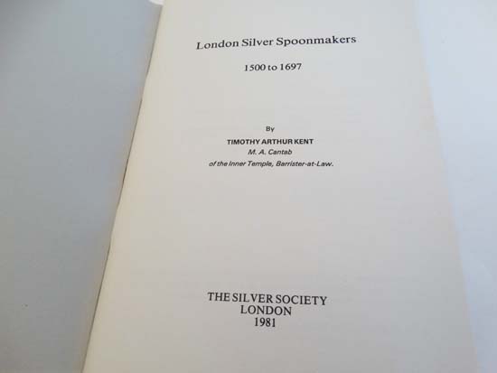Books: '' London Silver Spoonmakers '' 1500-1697 by Timothy A Kent. Published by The Silver - Image 22 of 26