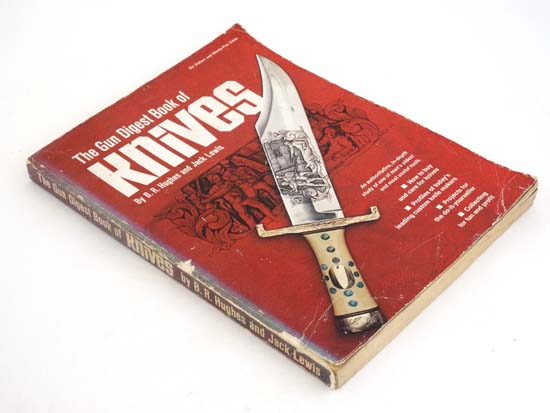 Book : B R Hughes and Jack Lewis The Gun Digest Book of Knives published by Digest Books inc.