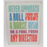 A metal sign " Never approach a Bull a horse or a foal..' CONDITION: Please Note -  we do not make