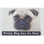 Metal sign- "Every Dog has its day" CONDITION: Please Note -  we do not make reference to the