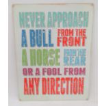 A metal sign " Never approach a Bull a horse or a foal..' CONDITION: Please Note -  we do not make