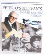 HORSE RACING; Peter O'Sullevan's Horse Racing Heroes, signed edition book with additional