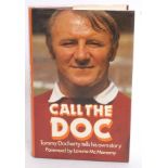 FOOTBALL; Call The Doc. Tommy Docherty - signed edition book.