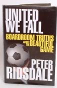 FOOTBALL; United We Fall, by Peter Risdale, signed with autograph to title page.