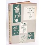 FOOTBALL; Jimmy Hill - Striking For Soccer 1961 vintage signed autographed book