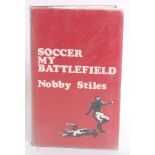 FOOTBALL; Nobby Stiles - Soccer, My Battlefield, signed autographed book