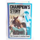 HORSE RACING; Champions Story - Bob Champion signed autographed book