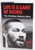 FOOTBALL; Life Is A Game Of Inches - Christian Roberts - signed / autographed to title page.