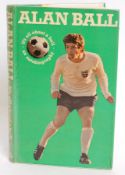 FOOTBALL; Alan Ball, It's All About A Ball, signed autographed book