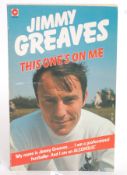 FOOTBALL; Jimmy Greaves - This Ones On Me, signed / autographed to inner page.