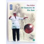 CRICKET; Ray Julian, Fifty Season In The Sun - signed autographed book