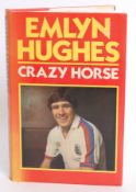 FOOTBALL; Emlyn Hughes - Crazy Horse - signed book.