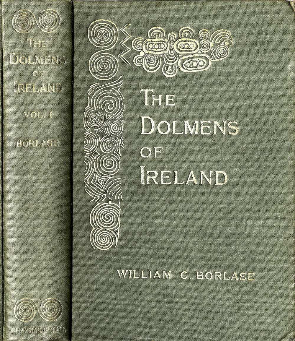 Borlase (Wm. Copeland) The Dolmens of Ir