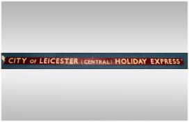 Locomotive/Railway Interest 1940/50's Carriage Roof Destination Board, Peg Type. ''City Of Leicester