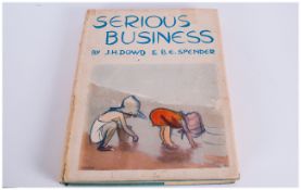 J.H. Dowd, Book with Original Dust Jacket. Serious Business Brenda E. Spender - London, Country Life