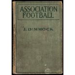 Dimmock (J.) Association Football,
8vo., C Arthur Pearson Ltd.