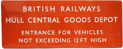 BR(NE) Enamel Sign, fully flanged reads:- British Railways Hull Central Goods Depot - Entrance For