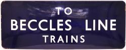 BR(E) enamel Station Platform Sign 'To Beccles Line Trains' fully flanged 36 x 14 inches. Ex