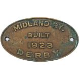 Worksplate Midland Ry. Built 1923 Derby, oval brass. Ex Northern Ireland NCC 0-6-0 Class 'V'