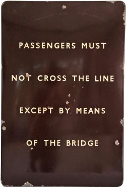 BR(W) enamel Station Sign 'Passengers Must Not Cross The Line Except By Means Of The  Bridge'