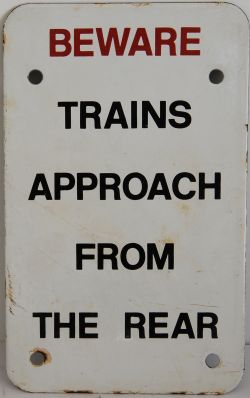 BR enamel sign 'Beware Trains Approach From The Rear' 11 x 7 inches. Ex Saltley Depot. In