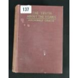 R.M.S. TITANIC: First edition of "The Truth About the Titanic" by Archibald Gracie. Ex. Brian