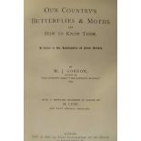 W J Gordon - Our Country's Butterflies & Moths and How to Know Them - published Day & Son, London