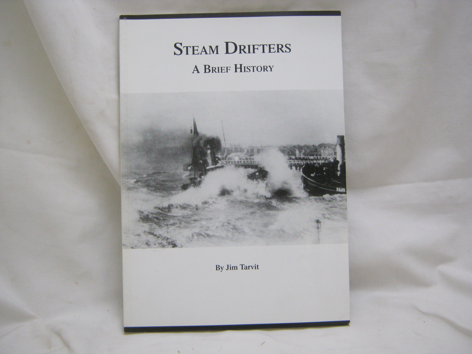 JIM TARVIT: STEAM DRIFTERS A BRIEF HISTORY, 2004 1st edn, orig pict wraps