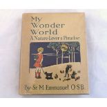 SISTER MARY EMMANUEL: MY WONDER-WORLD A NATURE LOVERS PARADISE, ill A C D, Cambridge, W Heffer 1925,