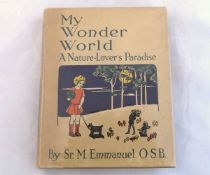 SISTER MARY EMMANUEL: MY WONDER-WORLD A NATURE LOVERS PARADISE, ill A C D, Cambridge, W Heffer 1925,