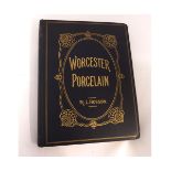 R L HOBSON: WORCESTER PORCELAIN - A DESCRIPTION OF THE WARE FROM THE WALL PERIOD TO THE PRESENT DAY,