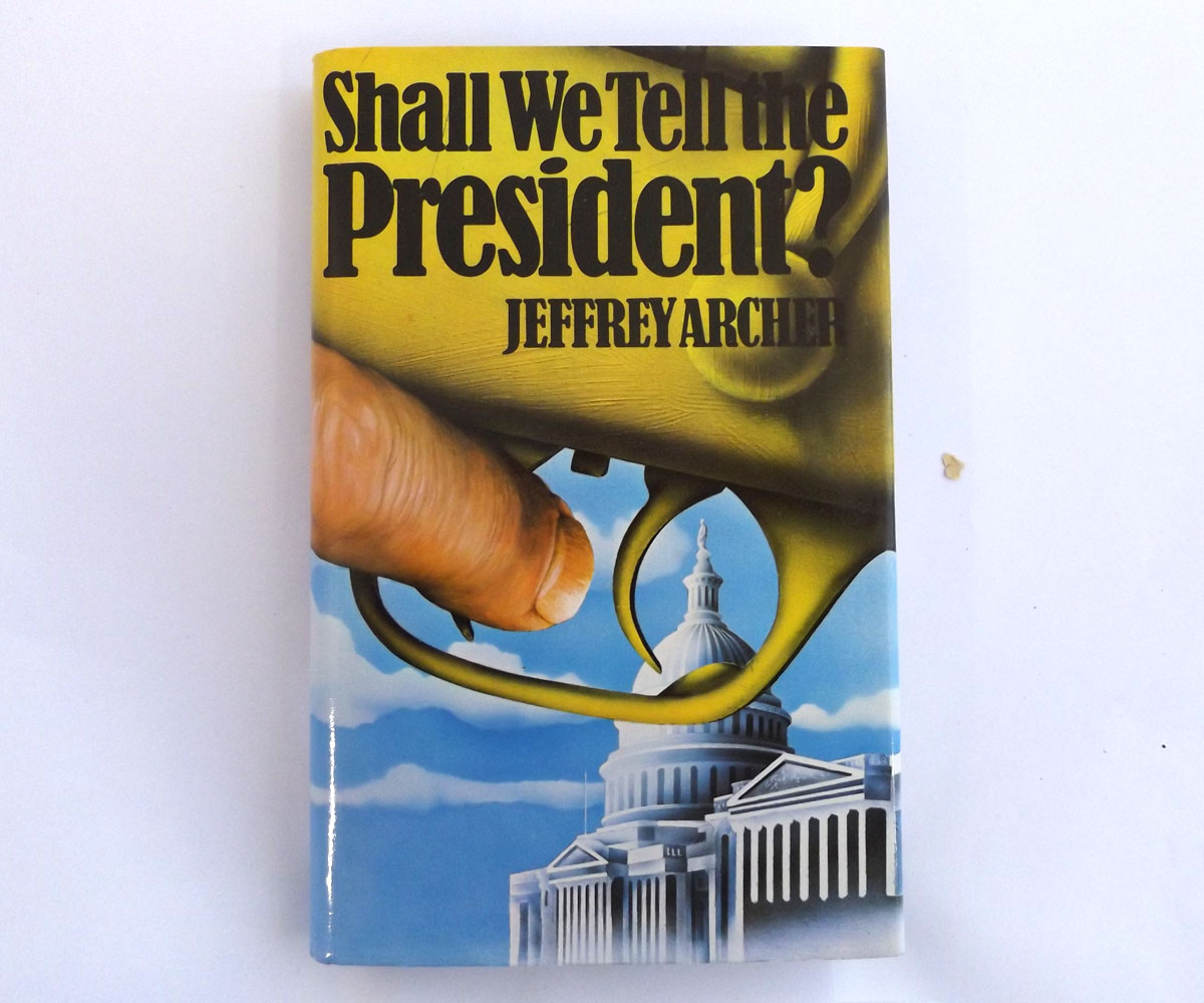 JEFFREY ARCHER: SHALL WE TELL THE PRESIDENT, 1977 1st edn, orig cl, d/w