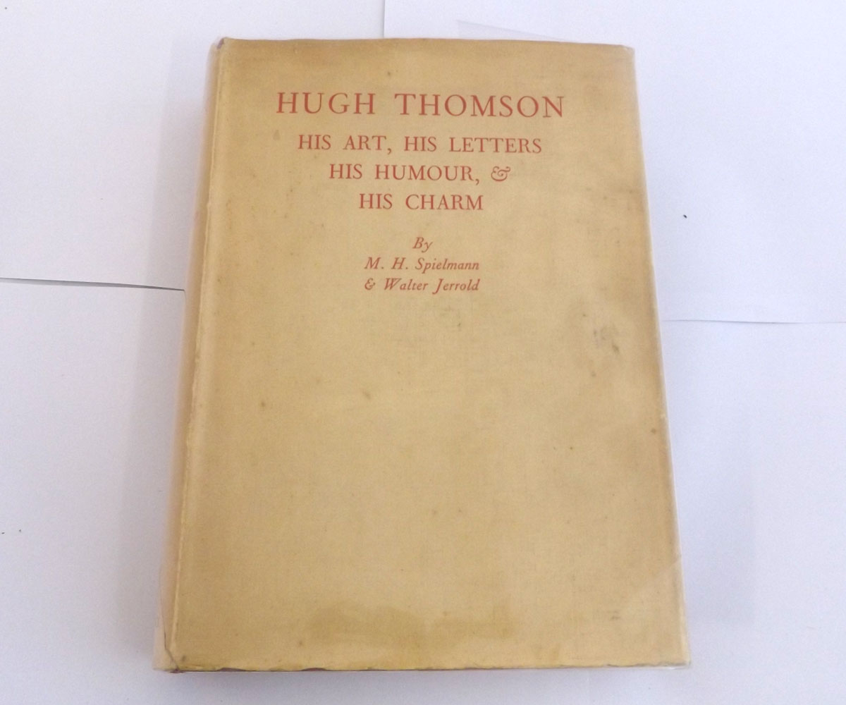 MARION HARRY SPIELMANN AND WALTER JERROLD: HUGH THOMSON HIS ART HIS LETTERS HIS HUMOUR AND HIS