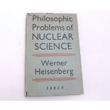 WERNER HEISENBERG: PHILOSOPHIC PROBLEMS OF NUCLEAR SCIENCE, L, Faber & Faber 1952, 1st UK edn, pub