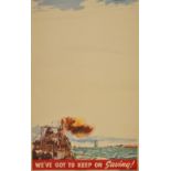 'WE'VE GOT TO KEEP SAVING' WARTIME POSTER depicting a naval battle, red and white slogan, W.F.P. 390