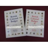 British Colonial Badges Vol 1 & Vol II by B Renfrew, M Renfrew & B Cranston.  2 items.