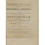 DEERING (CHARLES) NOTTINGHAMIA VETUS ET NOVA OR AN HISTORICAL ACCOUNT OF THE ANCIENT AND PRESENT