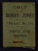 Bobby Jones Flicker Golf book titled No.11a "Driver and Mashie"  slight staple rust publ'd by