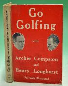 Compston^ Archie and Longhurst^ Henry-"Go Golfing" 1st edition 1937 in the original illustrated