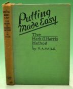 Vaile^ P A -instruction "Putting….Made Easy - The Mark G Harris Method" 1st ed 1935 published by