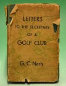 Nash^ G C - "Letters to the Secretary of a Golf Club" 1st edition 1935 published London: Chatto