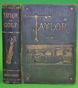 Taylor, J H - 'Taylor on Golf - Impressions, Comments and Hints' - 1st ed 1902 in the original