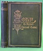 Clark, R 'Golf - A Royal and Ancient Game' 1st ed 1875  publ'd by R & R Clark Edinburgh in