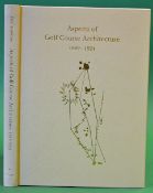 Hawtree, Fred - 'Aspects of Golf Course Architecture I 1889-1924' - publ'd by Grant books 1998,