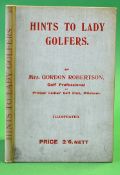 Robertson, Maud Gordon - 'Hints To Lady Golfers' - published by Walbrook, London, 1909, 61p,