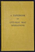 Africa Kenya Mau Mau uprising a handbook on Anti Mau Mau operations. Issued by the British Commander