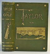 Taylor, J H - 'Taylor on Golf - Impressions, Comments and Hints' 4th ed 1905 in the original