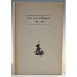 Hamilton, David - signed - 'Early Golf in Glasgow 1589 -1787' publ'd in 1985 no 4/250 ltd ed copies,